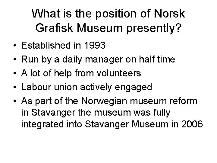 What is the position of Norsk Grafisk Museum presently? • • • Established in