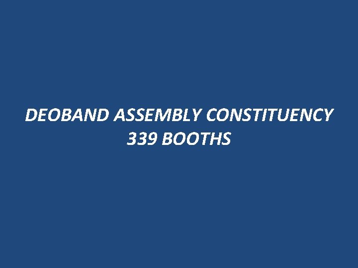 DEOBAND ASSEMBLY CONSTITUENCY 339 BOOTHS 