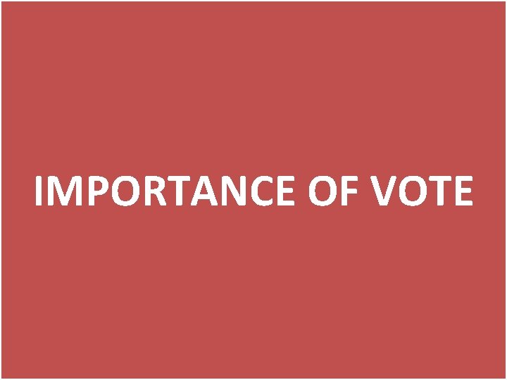 IMPORTANCE OF VOTE 