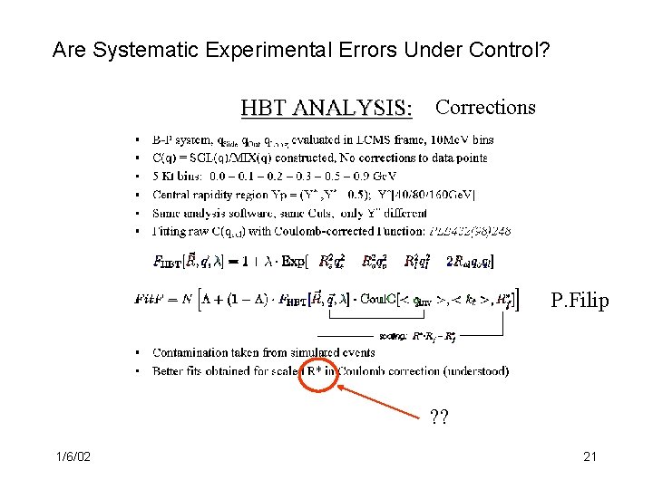 Are Systematic Experimental Errors Under Control? Corrections P. Filip ? ? 1/6/02 21 