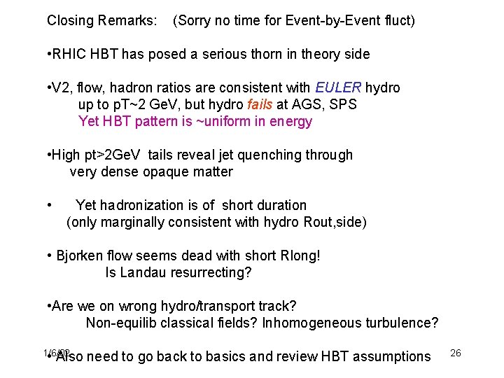 Closing Remarks: (Sorry no time for Event-by-Event fluct) • RHIC HBT has posed a