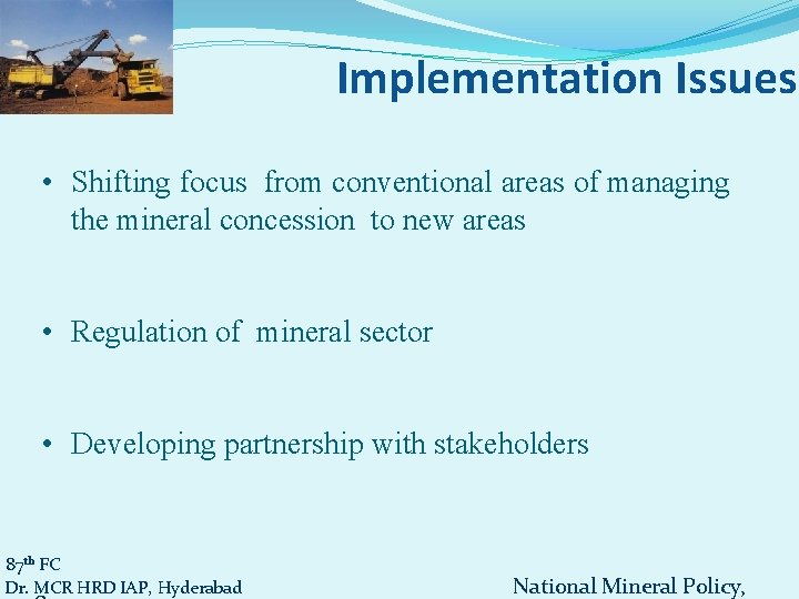 Implementation Issues • Shifting focus from conventional areas of managing the mineral concession to