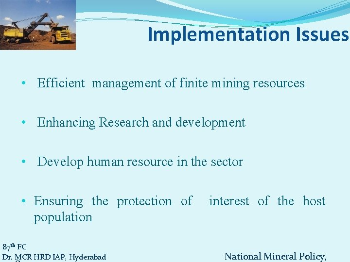 Implementation Issues • Efficient management of finite mining resources • Enhancing Research and development
