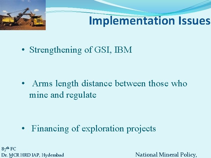 Implementation Issues • Strengthening of GSI, IBM • Arms length distance between those who