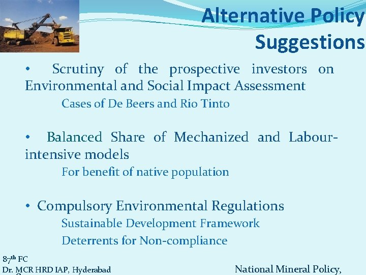 Alternative Policy Suggestions • Scrutiny of the prospective investors on Environmental and Social Impact