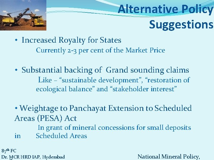 Alternative Policy Suggestions • Increased Royalty for States Currently 2 -3 per cent of