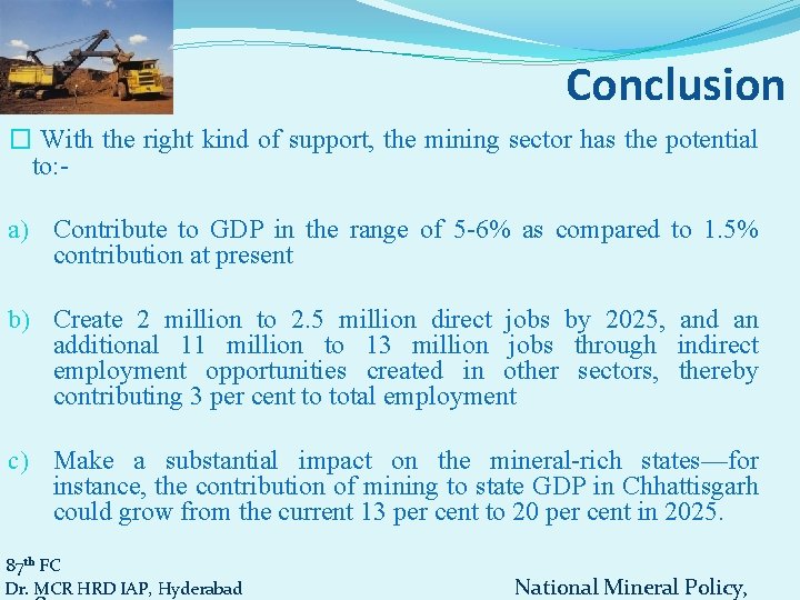 Conclusion � With the right kind of support, the mining sector has the potential