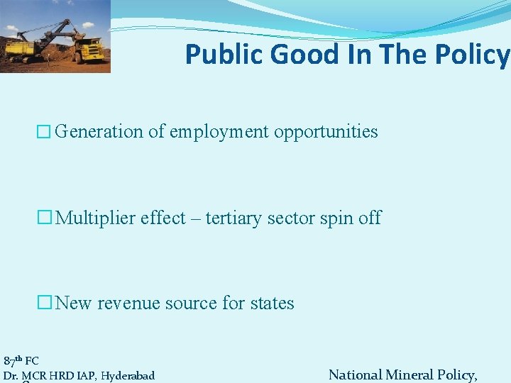 Public Good In The Policy � Generation of employment opportunities � Multiplier effect –