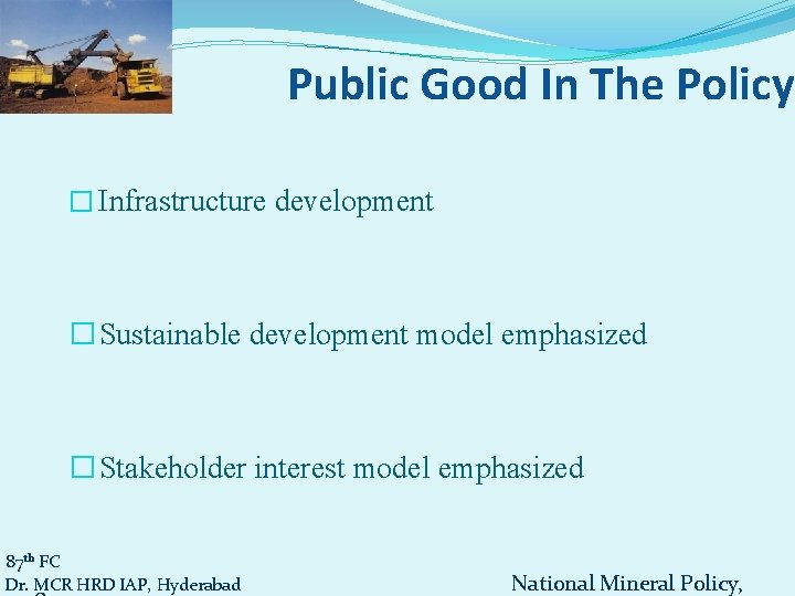 Public Good In The Policy � Infrastructure development � Sustainable development model emphasized �