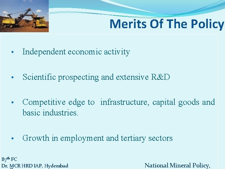 Merits Of The Policy • Independent economic activity • Scientific prospecting and extensive R&D