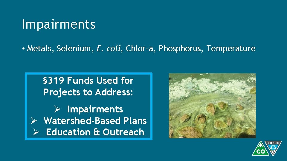 Impairments • Metals, Selenium, E. coli, Chlor-a, Phosphorus, Temperature § 319 Funds Used for