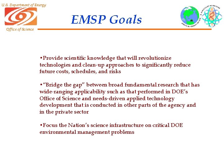 U. S. Department of Energy Office of Science EMSP Goals • Provide scientific knowledge U. S. Department of Energy Office of Science EMSP Goals • Provide scientific knowledge