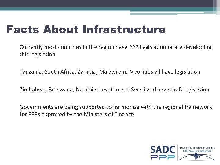 Facts About Infrastructure Currently most countries in the region have PPP Legislation or are