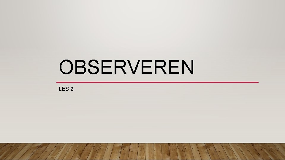OBSERVEREN LES 2 