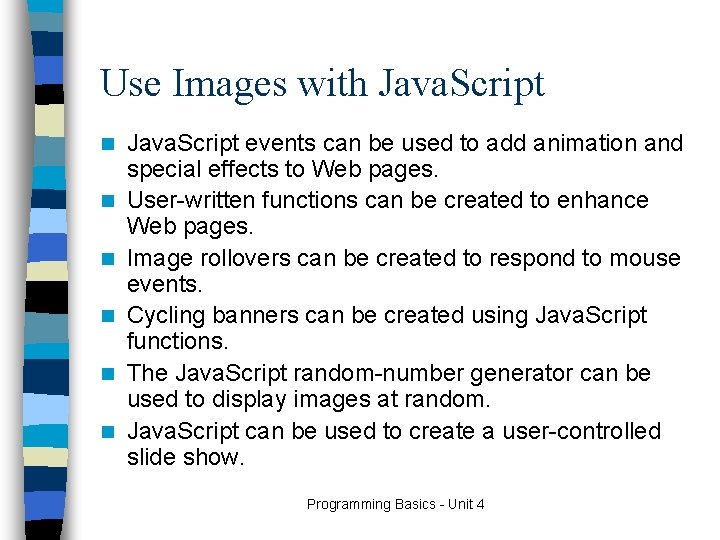 Use Images with Java. Script n n n Java. Script events can be used