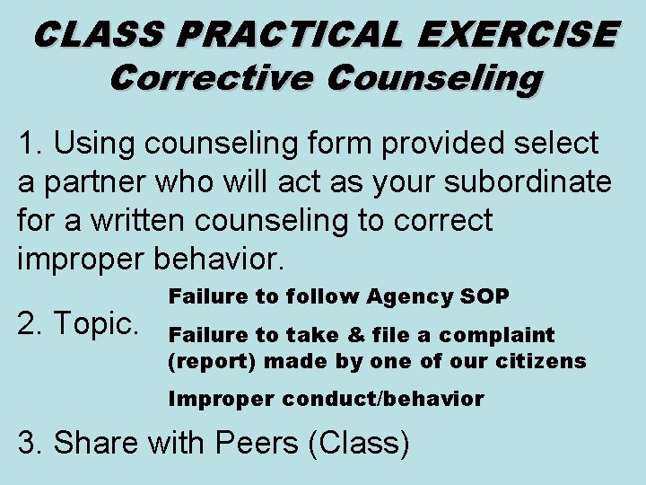 CLASS PRACTICAL EXERCISE Corrective Counseling 1. Using counseling form provided select a partner who