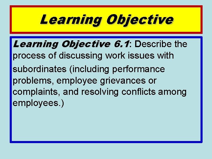 Learning Objective 6. 1: Describe the process of discussing work issues with subordinates (including