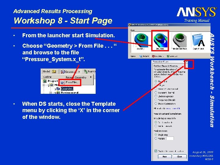 Advanced Results Processing Workshop 8 - Start Page From the launcher start Simulation. •