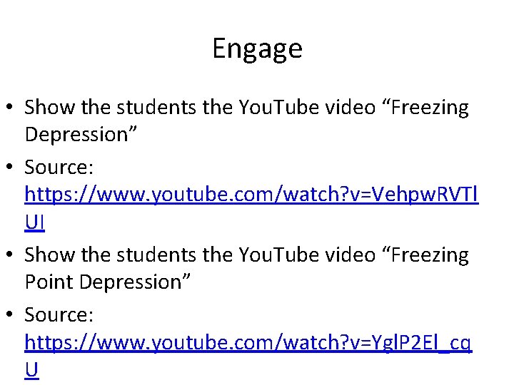 Engage • Show the students the You. Tube video “Freezing Depression” • Source: https: