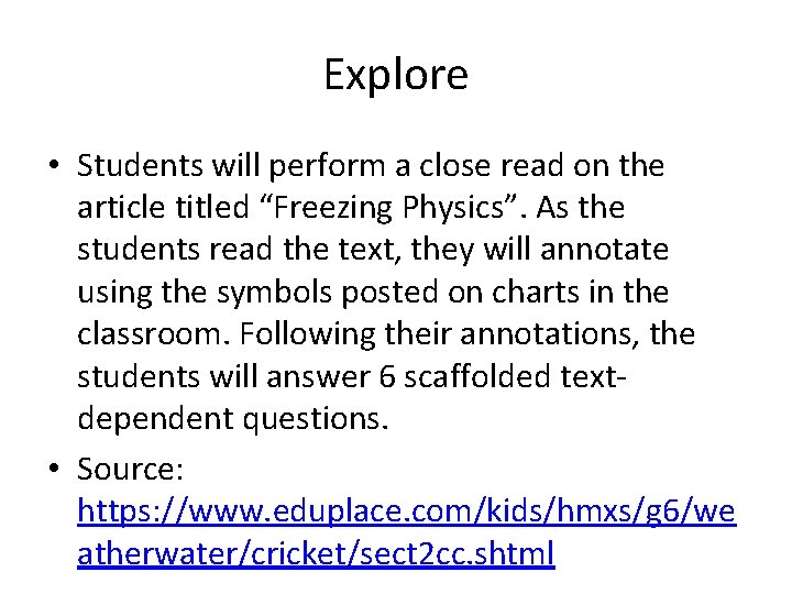 Explore • Students will perform a close read on the article titled “Freezing Physics”.
