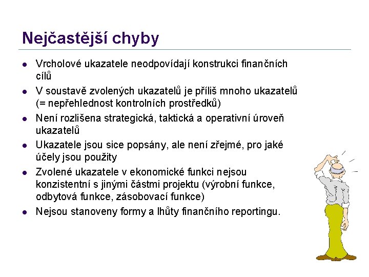 Nejčastější chyby l l l Vrcholové ukazatele neodpovídají konstrukci finančních cílů V soustavě zvolených