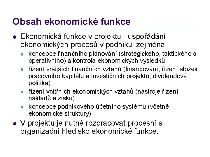 Obsah ekonomické funkce l Ekonomická funkce v projektu - uspořádání ekonomických procesů v podniku,