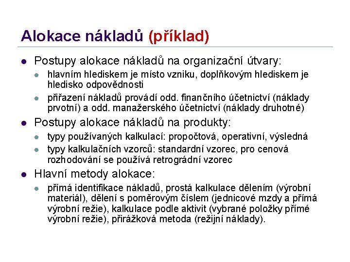 Alokace nákladů (příklad) l Postupy alokace nákladů na organizační útvary: l l l Postupy