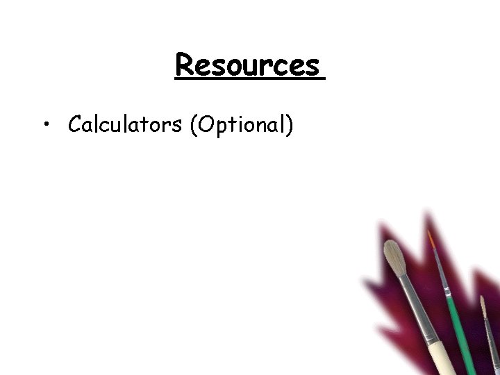 Resources • Calculators (Optional) Resources • Calculators (Optional)