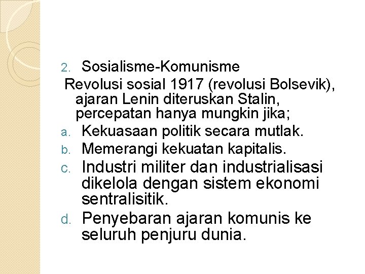 Sosialisme-Komunisme Revolusi sosial 1917 (revolusi Bolsevik), ajaran Lenin diteruskan Stalin, percepatan hanya mungkin jika;