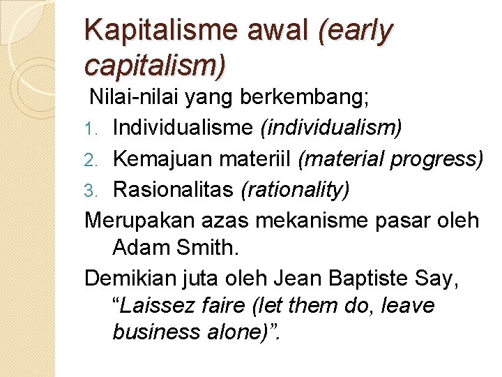 Kapitalisme awal (early capitalism) Nilai-nilai yang berkembang; 1. Individualisme (individualism) 2. Kemajuan materiil (material