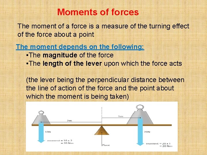 Moments of forces The moment of a force is a measure of the turning