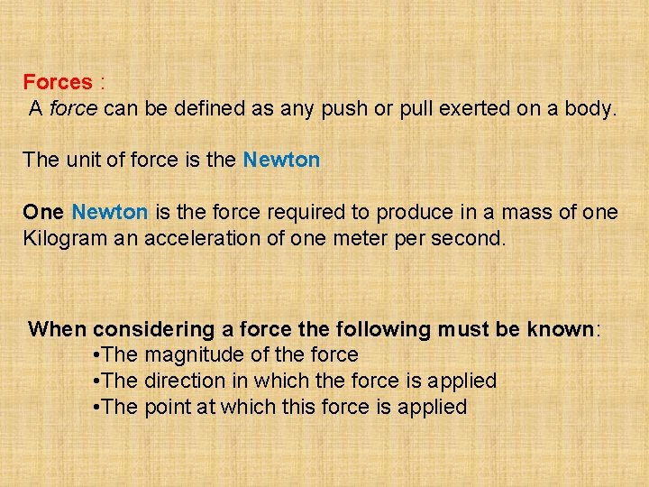 Forces : A force can be defined as any push or pull exerted on