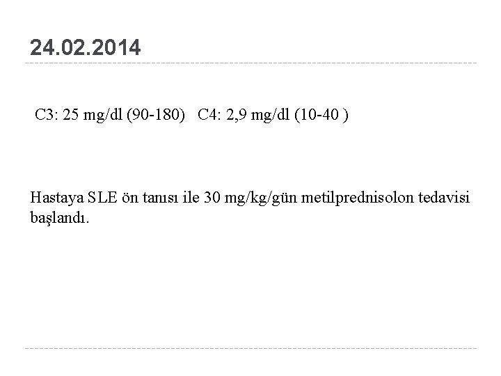 24. 02. 2014 C 3: 25 mg/dl (90 -180) C 4: 2, 9 mg/dl