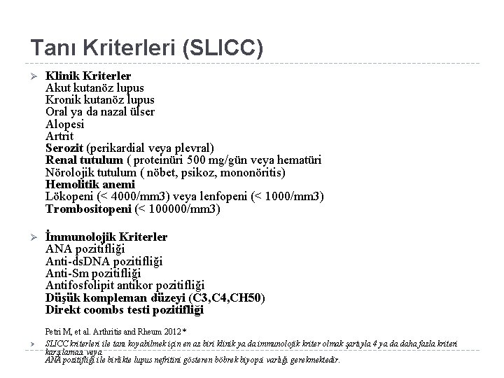 Tanı Kriterleri (SLICC) Ø Klinik Kriterler Akut kutanöz lupus Kronik kutanöz lupus Oral ya