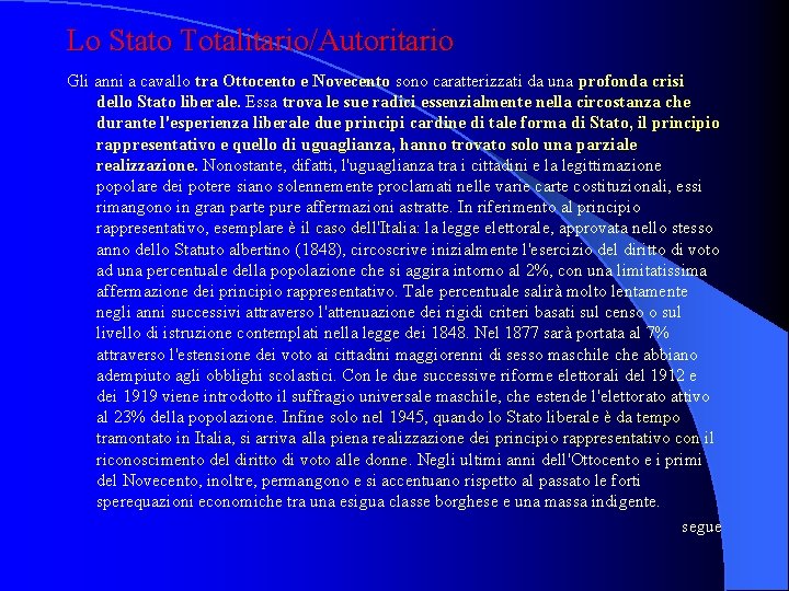 Lo Stato Totalitario/Autoritario Gli anni a cavallo tra Ottocento e Novecento sono caratterizzati da