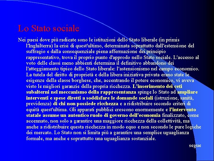 Lo Stato sociale Nei paesi dove più radicate sono le istituzioni dello Stato liberale