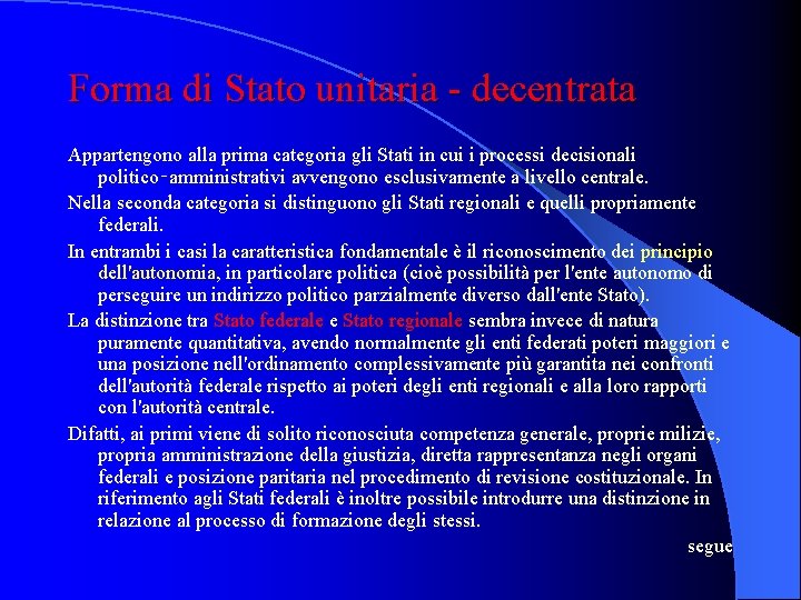 Forma di Stato unitaria decentrata Appartengono alla prima categoria gli Stati in cui i