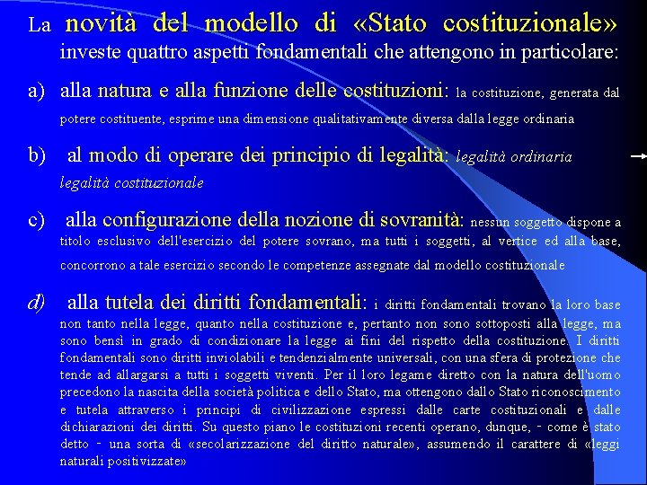 La novità del modello di «Stato costituzionale» investe quattro aspetti fondamentali che attengono in