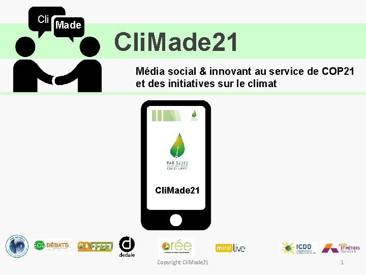 Cli Made Cli. Made 21 Média social & innovant au service de COP 21
