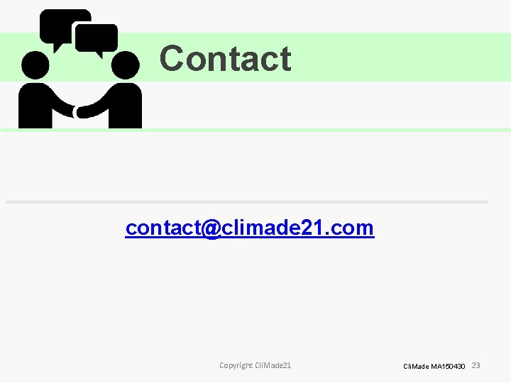 Contact contact@climade 21. com Copyright Cli. Made 21 Cli. Made MA 150430 23 