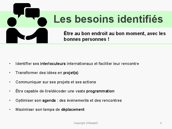 Les besoins identifiés Être au bon endroit au bon moment, avec les bonnes personnes