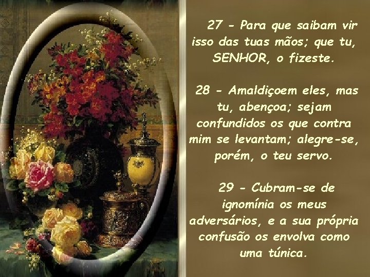 27 - Para que saibam vir isso das tuas mãos; que tu, SENHOR, o 27 - Para que saibam vir isso das tuas mãos; que tu, SENHOR, o