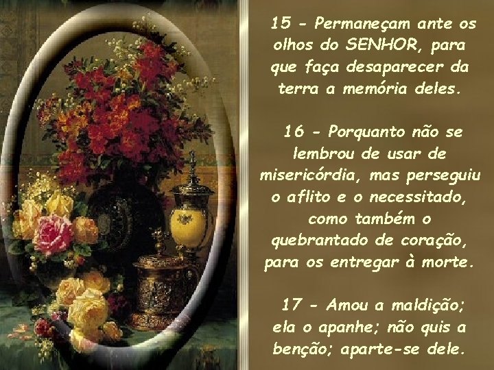 15 - Permaneçam ante os olhos do SENHOR, para que faça desaparecer da terra 15 - Permaneçam ante os olhos do SENHOR, para que faça desaparecer da terra