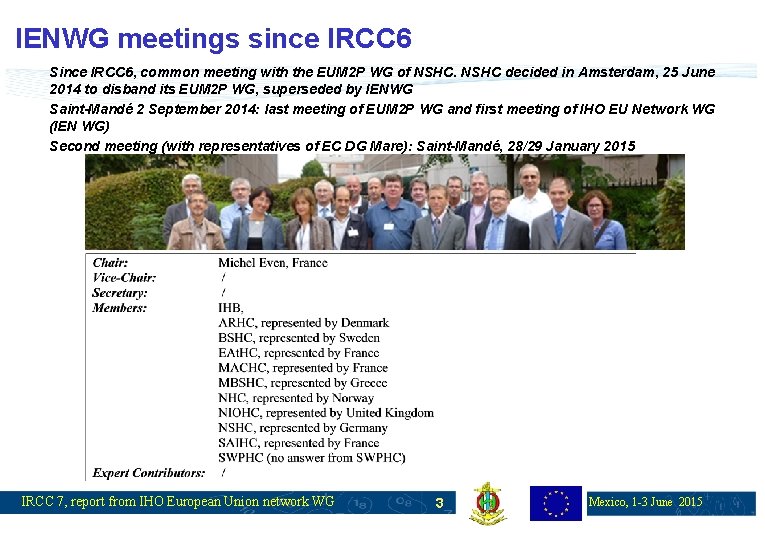 IENWG meetings since IRCC 6 Since IRCC 6, common meeting with the EUM 2