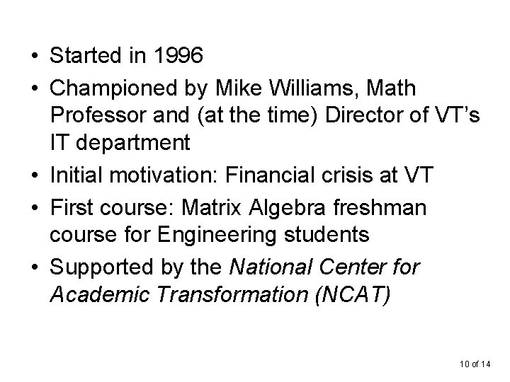  • Started in 1996 • Championed by Mike Williams, Math Professor and (at