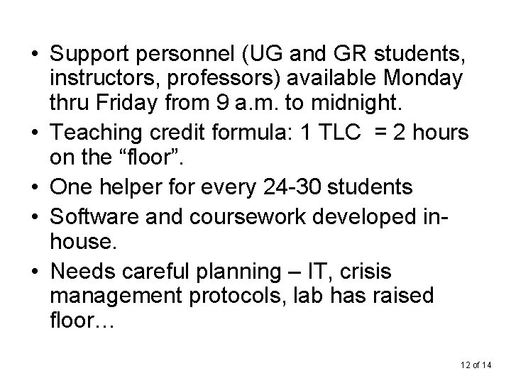  • Support personnel (UG and GR students, instructors, professors) available Monday thru Friday