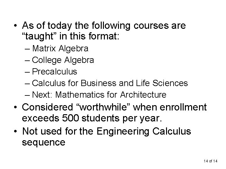  • As of today the following courses are “taught” in this format: –