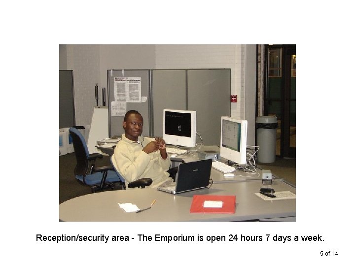 Reception/security area - The Emporium is open 24 hours 7 days a week. 5