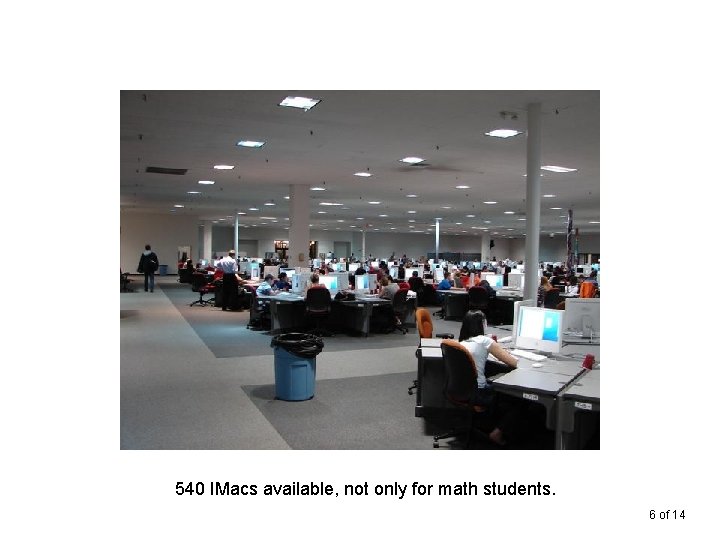540 IMacs available, not only for math students. 6 of 14 