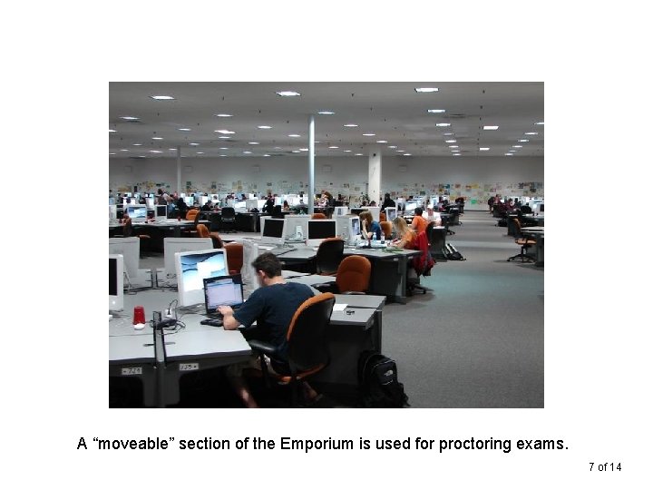 A “moveable” section of the Emporium is used for proctoring exams. 7 of 14